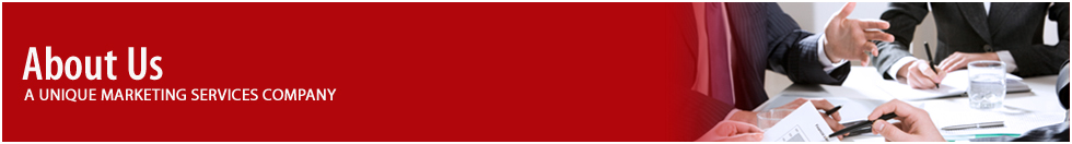About Us A Unique Marketing Services Company